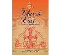The Church of the East: Apostolic & Orthodox