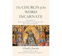 The Church of the Word Incarnate: an Essay in Speculative Theology: Volume Two: the Internal Structure of the Church