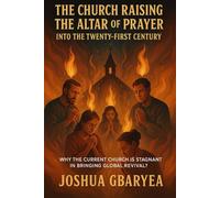 "The Church Raising the Altar of Prayer into the Twenty First Century": “Why the Current Church is stagnant in bringing Global Revival? (Prayer and Healing)