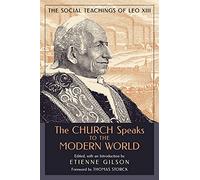 The Church Speaks to the Modern World: The Social Teachings of Leo XIII
