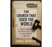 THE CHURCH THAT SUED THE WORLD: L. Ron Hubbard, Scientology, and the Business of Belief (The Divine Archive)