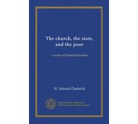 The church, the state, and the poor: a series of historical sketches