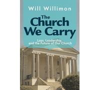 The Church We Carry: Loss, Leadership, and the Future of Our Church