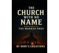 THE CHURCH WITH NO NAME: 1 (THE MARKED ONES)