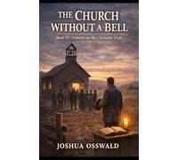 THE CHURCH WITHOUT A BELL: Frontier on the Chisholm Trail - Book IV (CHISHOLM TRAIL SAGA)