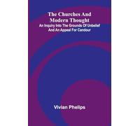 The Churches and Modern Thought; An inquiry into the grounds of unbelief and an appeal for candour