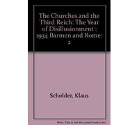 The Churches and the Third Reich, Volume Two: The Year of Disillusionment: 1934 Barmen and Rome by Klaus Scholder (1988-12-01)