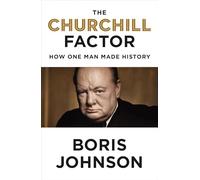 The Churchill Factor: How One Man Made History