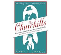 The Churchills: A Family at the Heart of History - from the Duke of Marlborough to Winston Churchill
