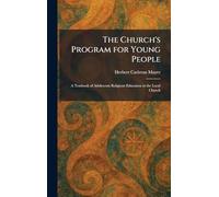 The Church's Program for Young People: A Textbook of Adolescent Religious Education in the Local Church