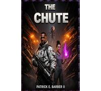 The Chute: A Sci-Fi Horror Thriller