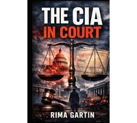 The CIA In Court: John Brennan, the Department of Justice, the 2016 Election, and the Political Battle Over America’s Judges (The CIA Playbook)