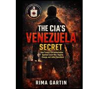 The CIA’s Venezuela Secret: How Trump’s CIA Authorization Sparked Covert War, Regime Change, and Lethal Operations (The CIA Playbook)