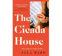 The Cicada House: A heartfelt and feel-good time-travelling love story and debut novel, perfect for readers of Dolly Alderton, Sally Hepworth and Mhairi McFarlane