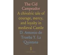 The Cid Campeador: A chivalric tale of courage, mercy, and loyalty in medieval Castile