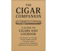 The Cigar Companion: A Guide to Cigars & Logbook