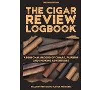 The Cigar Review Logbook: Tasting Journal to Record Aroma, Flavor, Burn, and Pairings for Aficionados & Enthusiasts
