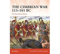 The Cimbrian War 113-101 BC: The Rise of Caius Marius: 393 (Campaign)