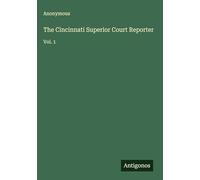 The Cincinnati Superior Court Reporter: Vol. 1