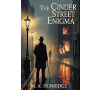 The Cinder Street Enigma: A Sherlockian Mystery of Genius, Obsession, and Danger in Foggy London | Victorian Detective Fiction, Historical Crime Thriller, Intellectual Suspense, Sherlock Holmes Style