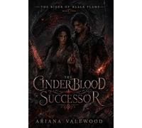The Cinderblood Successor: A Dark Dragon Romantasy of Cinderblood Magic, Forbidden Bonds, Wounded Dragons, Hidden Nests, Slow Burn Romance and Rebel Fire: 2 (The Rider of Black Flame)