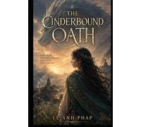The Cinderbound Oath: A forbidden dragonbond, a cursed prince, and a girl who can hear the voices the kingdom tried to bury.
