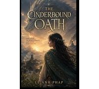 The Cinderbound Oath: A forbidden dragonbond, a cursed prince, and a girl who can hear the voices the kingdom tried to bury.