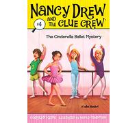 The Cinderella Ballet Mystery: Volume 4 (Nancy Drew and the Clue Crew)