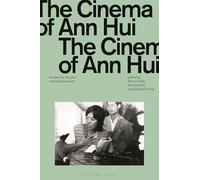 The Cinema of Ann Hui: Aesthetics, Gender, and Displacement (Global East Asian Screen Cultures)