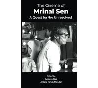 The Cinema of Mrinal Sen: A Quest for the Unresolved
