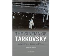 The Cinema of Tarkovsky: Labyrinths of Space and Time (KINO - The Russian and Soviet Cinema)