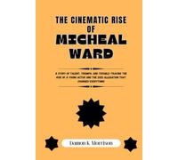 THE CINEMATIC RISE OF MICHEAL WARD: A Story of Talent, Triumph, and Trouble-Tracing the Rise of a Young Actor and the 2025 Allegation That Changed Everything