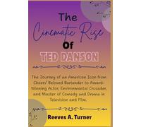 The Cinematic Rise Of Ted Danson: The Journey of an American Icon from Cheers’Beloved Bartender to AwardWinning Actor, Environmental Crusader, and Master of Comedy and Drama in Television and Film.