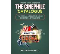The Cinephile Catalogue: The Totally Interactive Movie Book for Movie Lovers - Volume 4: 1989-Before 1910