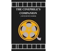 The Cinephile’s Companion: A Premium Movie Review Logbook and Film Journal for Movie Lovers | Track, Rate, and Review 100+ Movies | 6" x 9" Minimalist Tracker Notebook