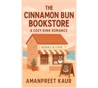 The Cinnamon Bun Bookstore : A Cozy Kink Romance: Fiction Romance Novel, Short Stories for teens (Café Lane Chronicles: Cozy Romance & Heartwarming Tales)