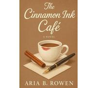 The Cinnamon Ink Café: An Uplifting, Slow-Burn Winter Romance with Heat, Heart, and a Hint of Kink