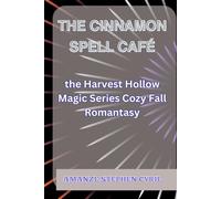 THE CINNAMON SPELL CAFÉ Book 1: the Harvest Hollow Magic Series Cozy Fall Romantasy