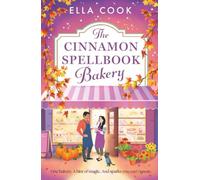 The Cinnamon Spellbook Bakery: A BRAND NEW magical small-town romance filled with irresistible chemistry from Ella Cook (The Magic of Hudsbury, 1)