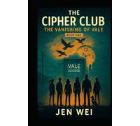 The Cipher Club - Book One: The Vanishing of Val