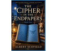 THE CIPHER IN THE ENDPAPERS: A Literary Puzzle Cozy Mystery (The Lantern House Literary Mysteries)
