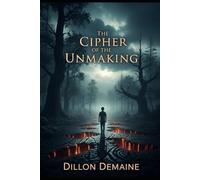 The Cipher of the Unmaking