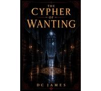 The Cipher of Wanting: A Dark Academia Romantic Suspense (The Order of Unnamed)