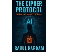 The Cipher Protocol: Trust No One-Decode Everything