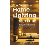 The Circadian Home Lighting Blueprint: Replace harsh lighting before bed with science-backed, room-specific upgrades that reset your sleep, boost your ... your focus. Try one tonight! (Eco homes)