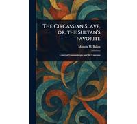 The Circassian Slave, or, the Sultan's Favorite