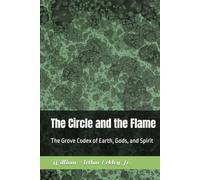 The Circle and the Flame: The Grove Codex of Earth, Gods, and Spirit (The Sacred Grove)