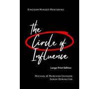 The Circle of Influence: Kingdom Minded Mentoring (Large Print Edition)