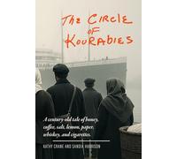 The Circle of Kourabies: Based on a true story. A century-old story of honey, coffee, salt, lemon, paper, whiskey, and cigarettes.