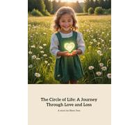 THE CIRCLE OF LIFE: A JOURNEY THROUGH LOVE AND LOSS